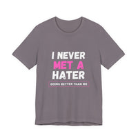 I Never Met A Hater Tee