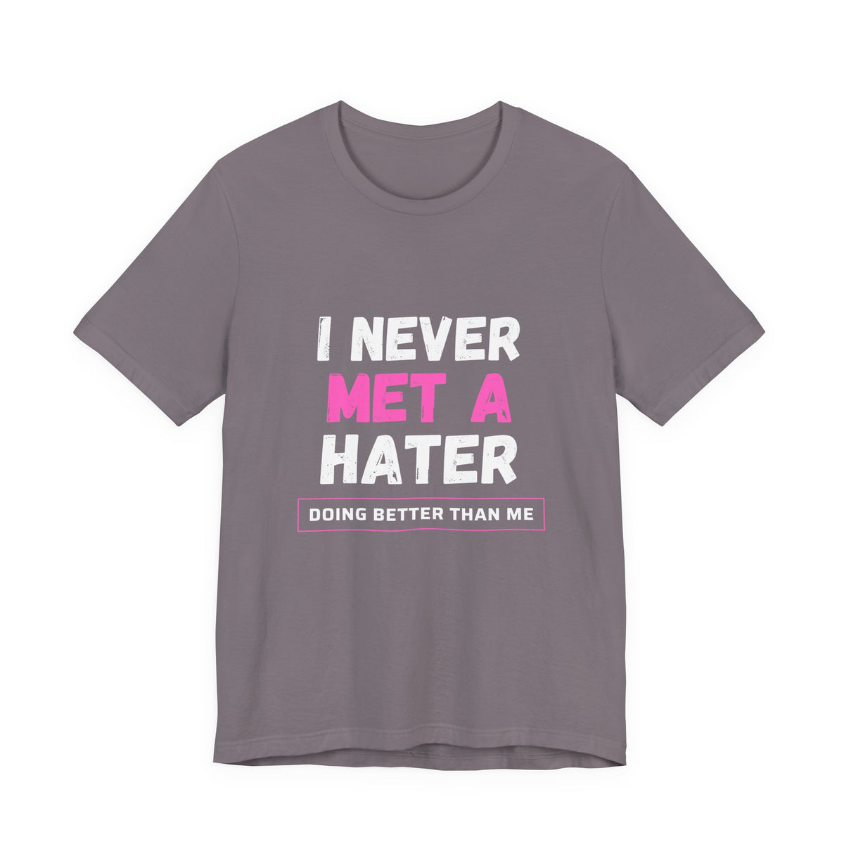 I Never Met A Hater Tee