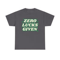 Zero Lucks Given T-Shirt — Funny St. Patrick’s Day Tee