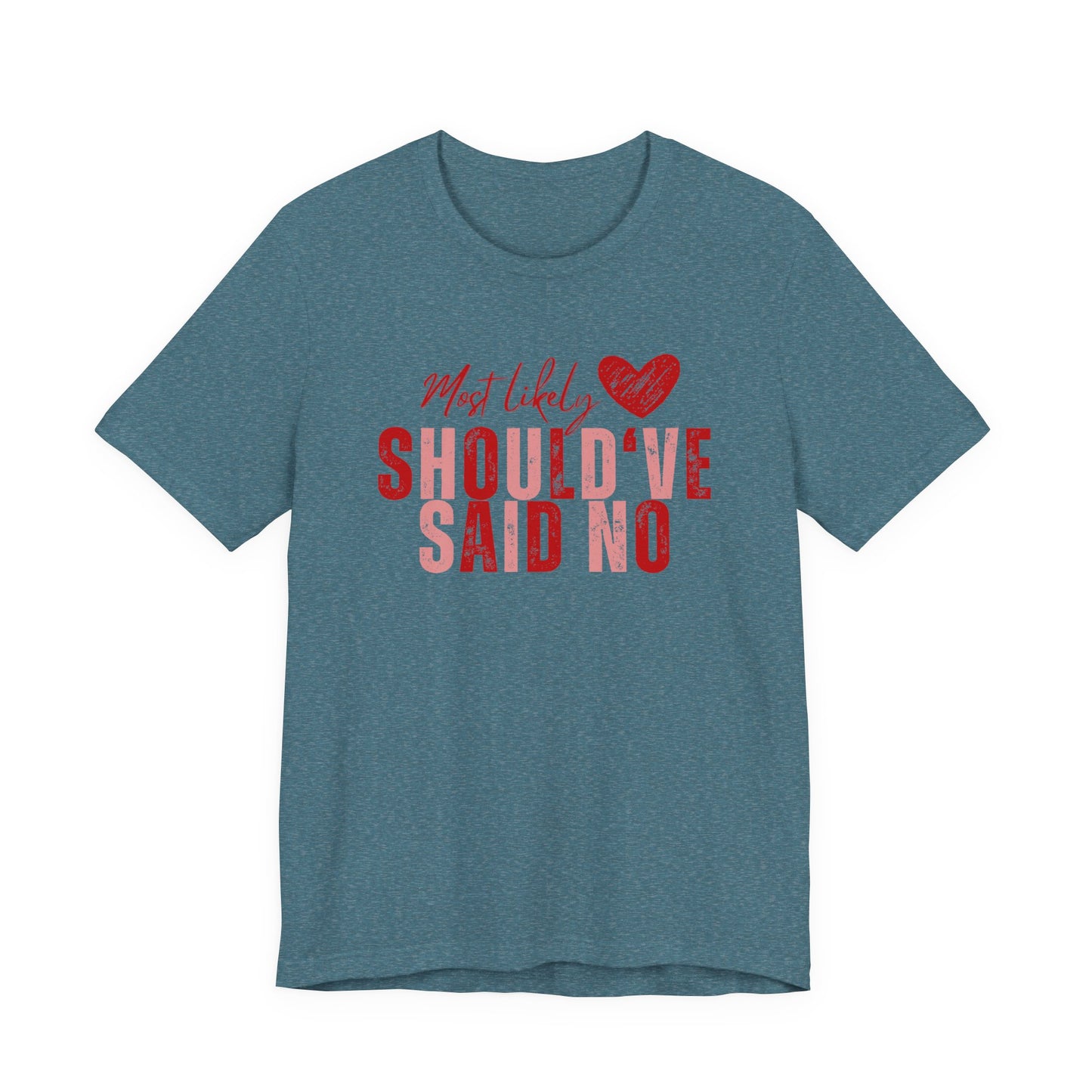 Should've Said No Tee — Most Likely Heart Graphic T-Shirt