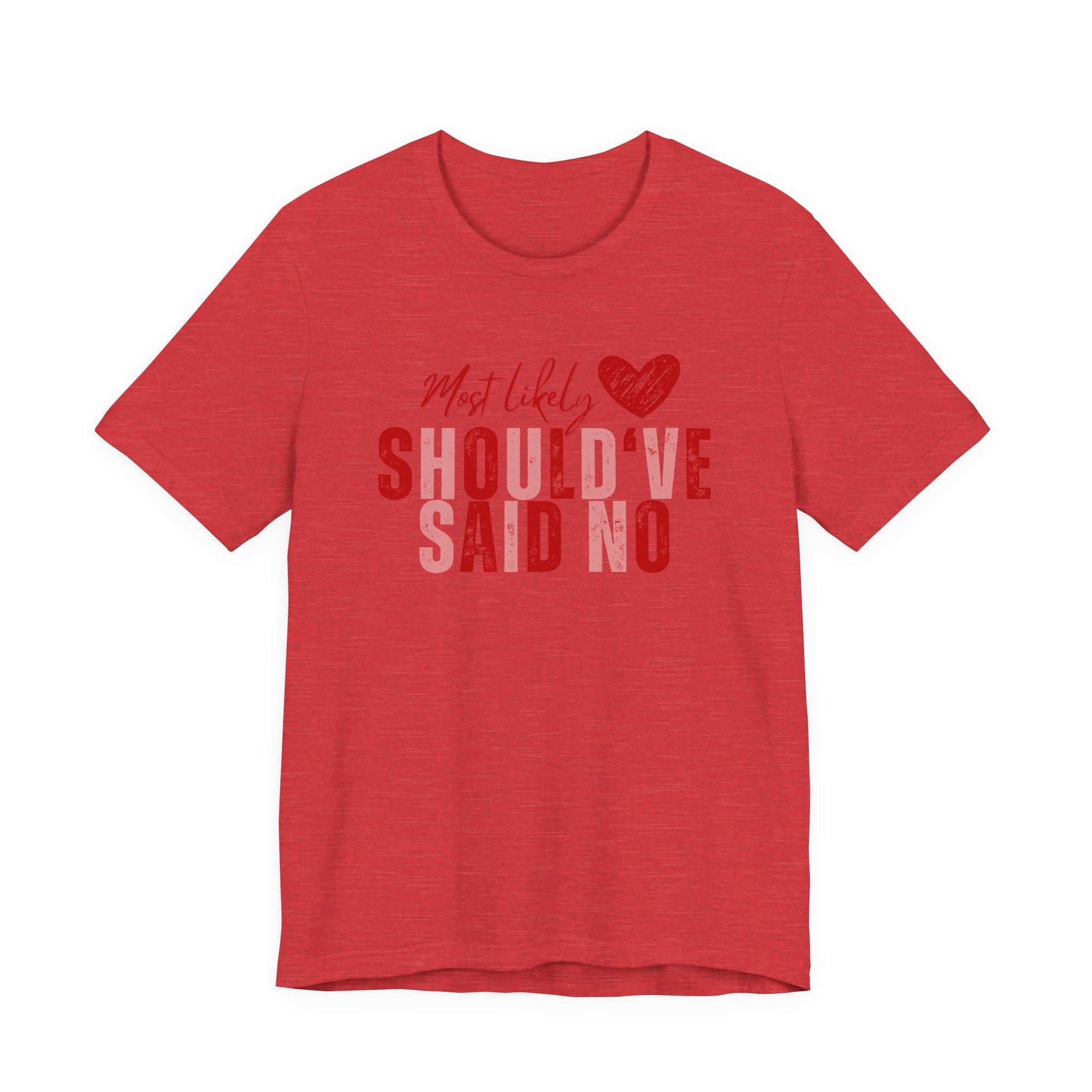 Should've Said No Tee — Most Likely Heart Graphic T-Shirt