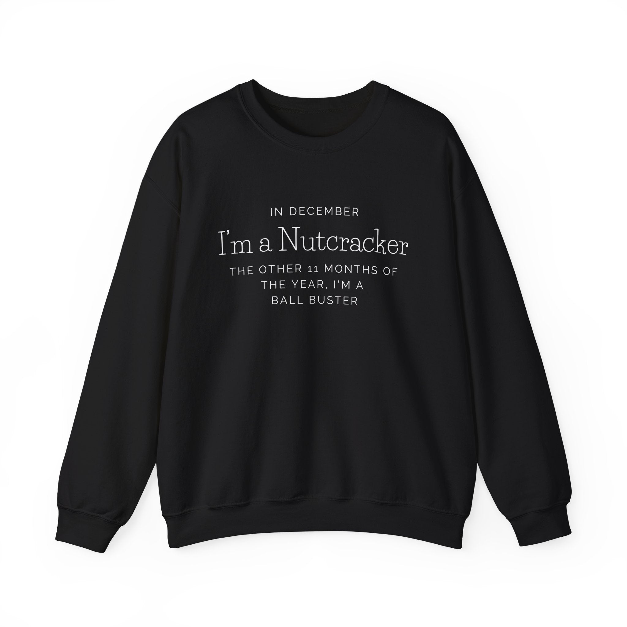 Nutcracker Christmas Sweatshirt — “In December I’m a Nutcracker” Holiday Crewneck