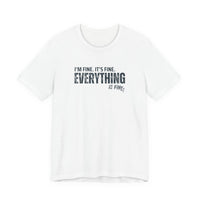 "Everything's Fine" Graphic Tee