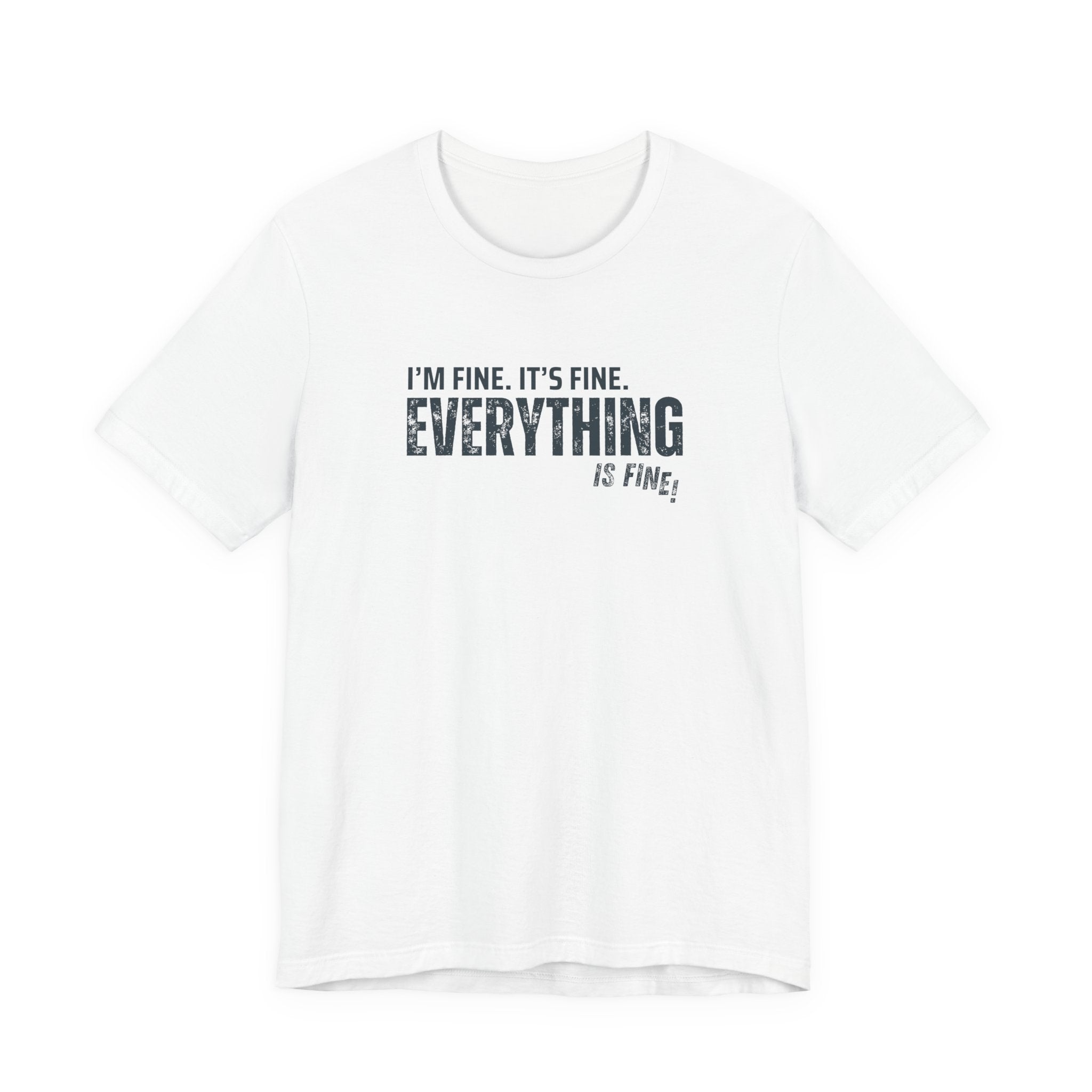 "Everything's Fine" Graphic Tee