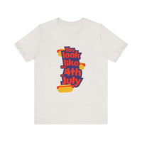 Patriotic Graphic Tee - You Look Like the 4th of July - Unisex Jersey Short Sleeve T-Shirt for Celebrations, Independence Day, Gifts, [...]