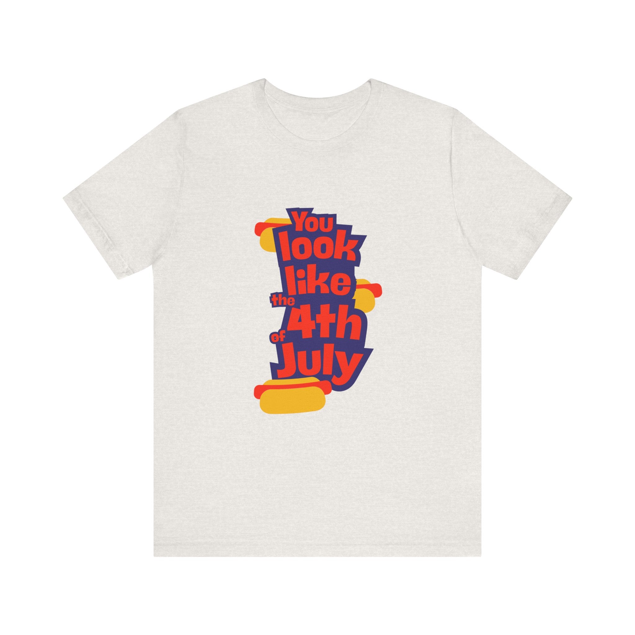 Patriotic Graphic Tee - You Look Like the 4th of July - Unisex Jersey Short Sleeve T-Shirt for Celebrations, Independence Day, Gifts, [...]