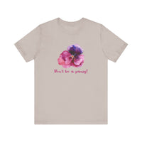 Floral Quote Tee - Don't Be a Pansy! Unisex Jersey T-Shirt for Confidence, Casual Style, Gift, Spring, Everyday Wear