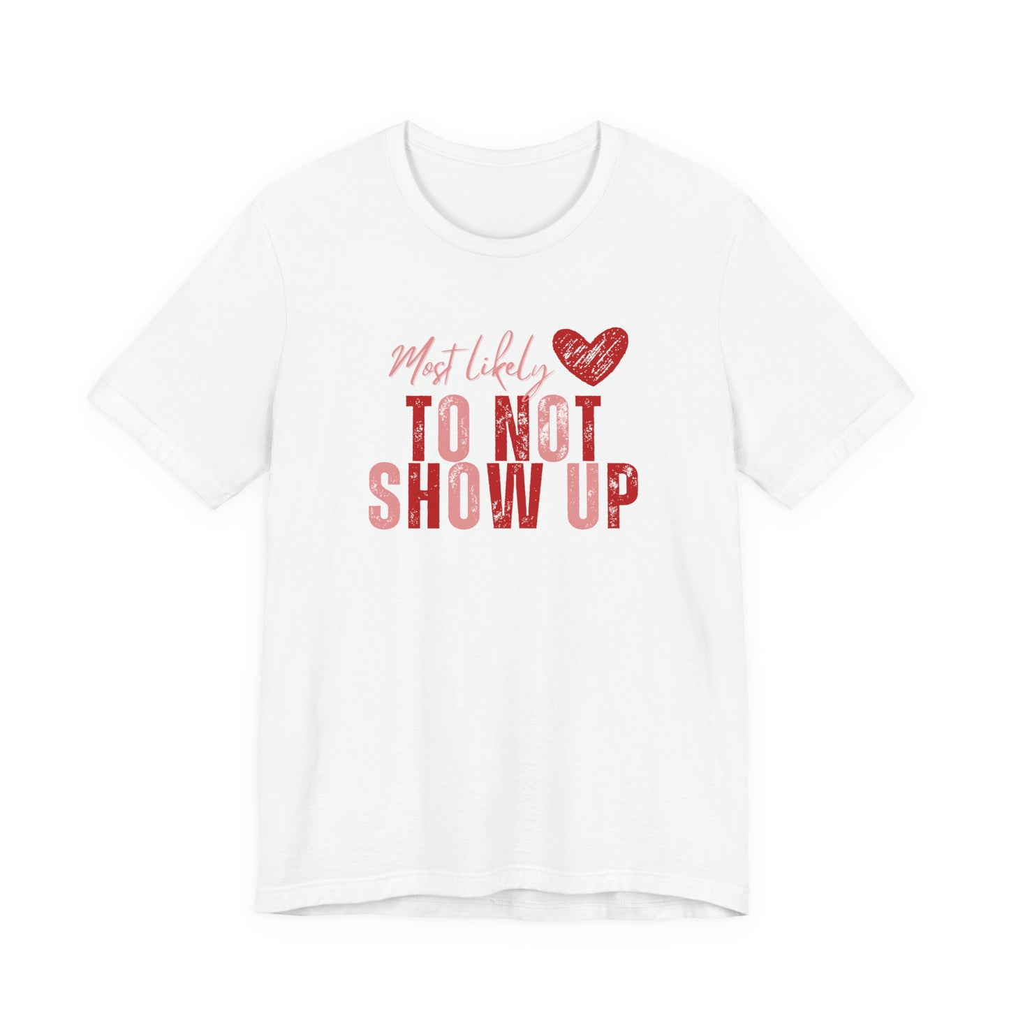Galentine's Matching Tee — “Most Likely to Not Show Up” T‑Shirt