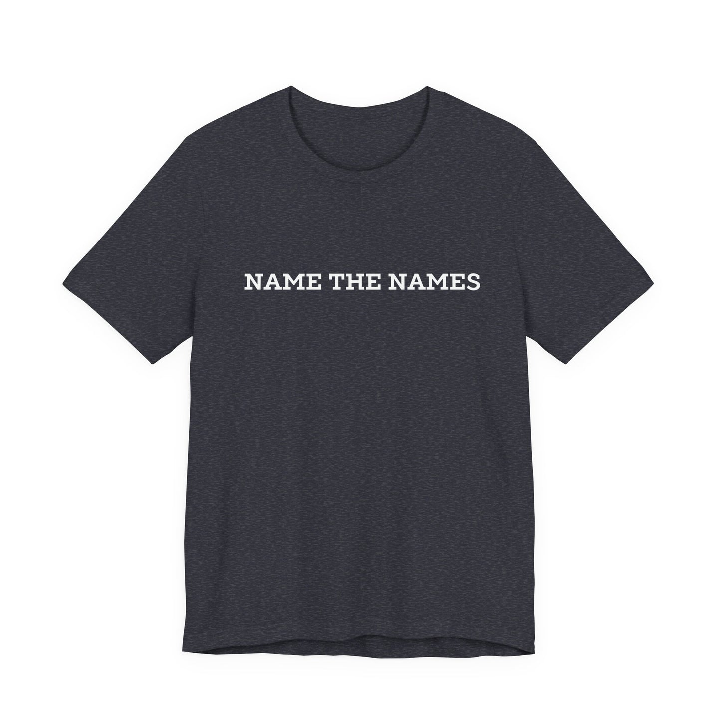 Name the Names - Unisex Jersey Short Sleeve Tee