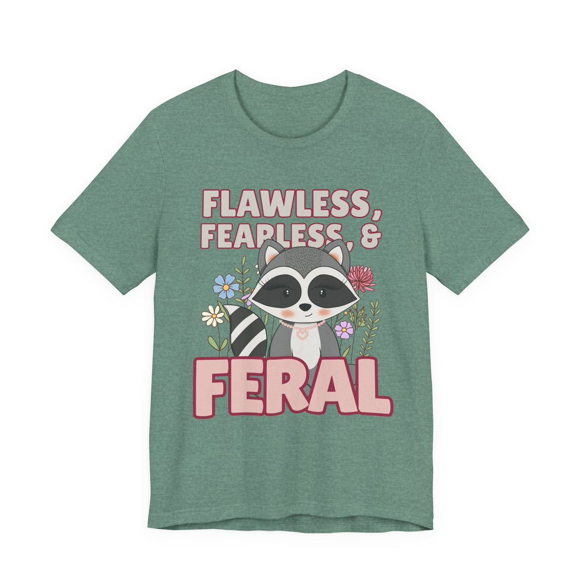 Flawless Fearless & Feral Raccoon T-Shirt