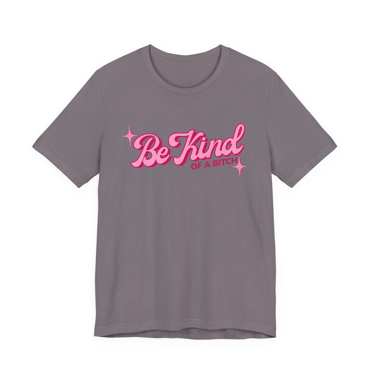 Be Kind of a Bitch T-Shirt