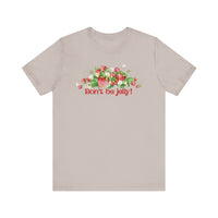 Don't Be Jelly!! Funny Fruit T-Shirt Short Sleeve Top, Gift for Fruit Lovers, Casual Apparel, Summer Style, Cute Statement Shirt