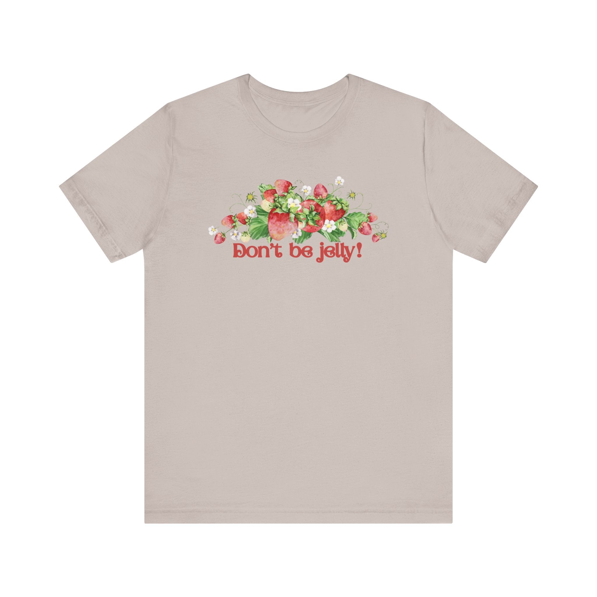Don't Be Jelly!! Funny Fruit T-Shirt Short Sleeve Top, Gift for Fruit Lovers, Casual Apparel, Summer Style, Cute Statement Shirt