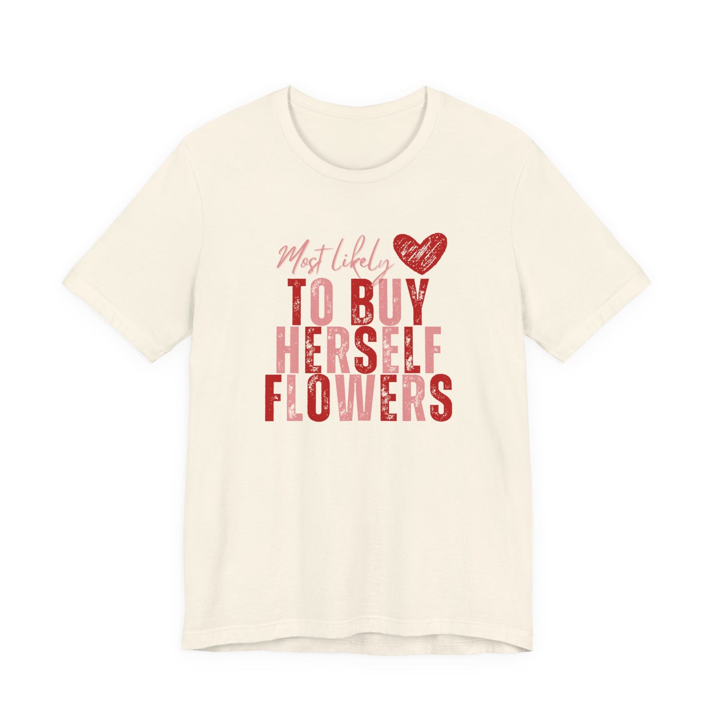 Self-Bought Flowers T-Shirt — Galentine’s Day Floral Empowerment Tee