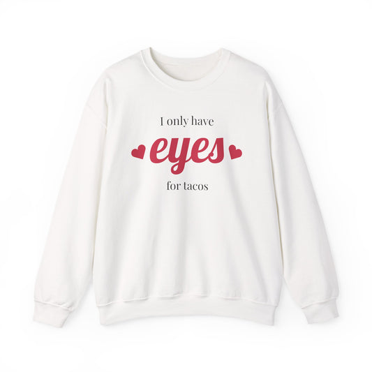 Sweatshirt — "I Only Have Eyes for Tacos" Cozy Crewneck
