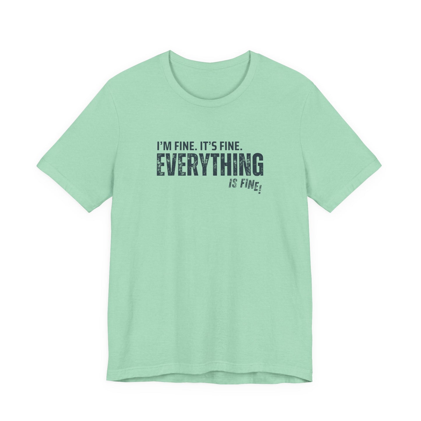 "Everything's Fine" Graphic Tee