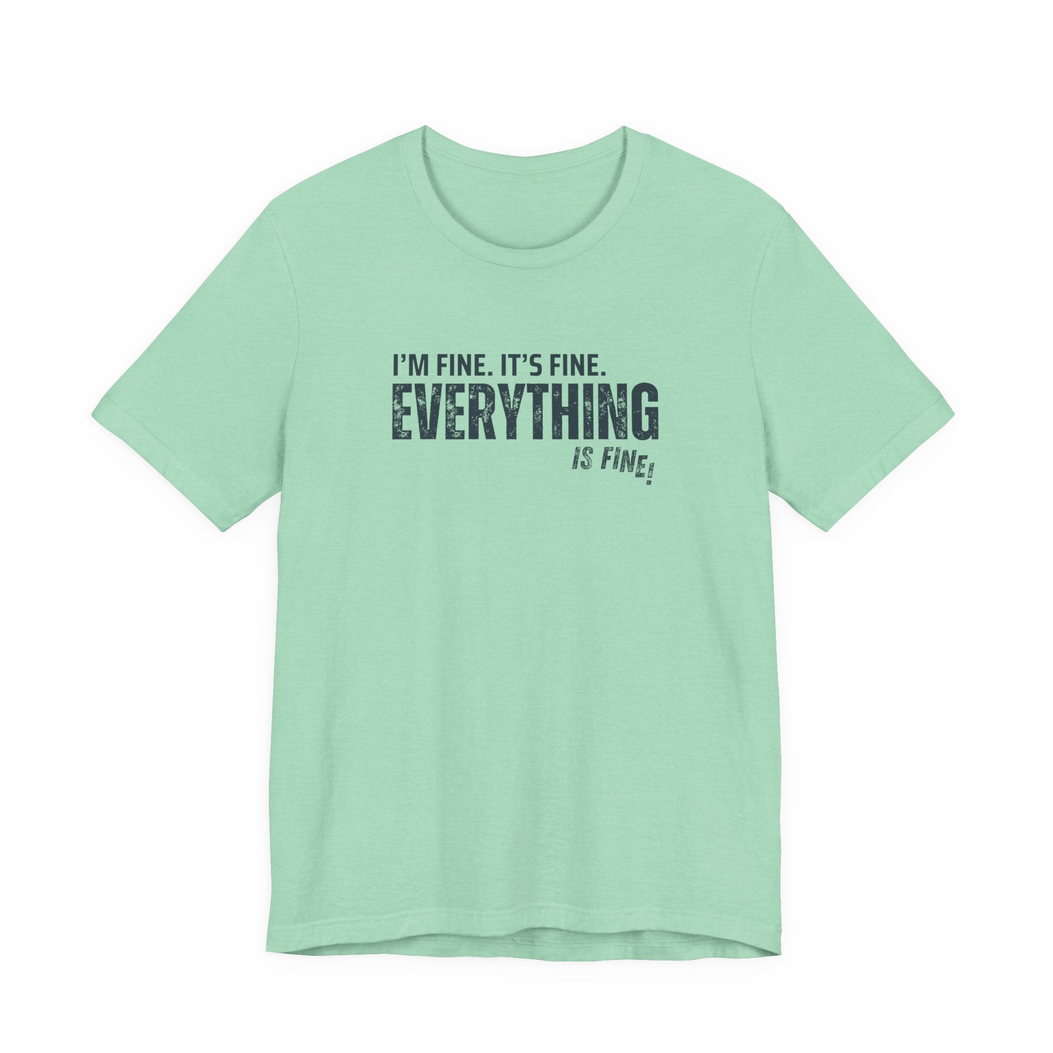 "Everything's Fine" Graphic Tee