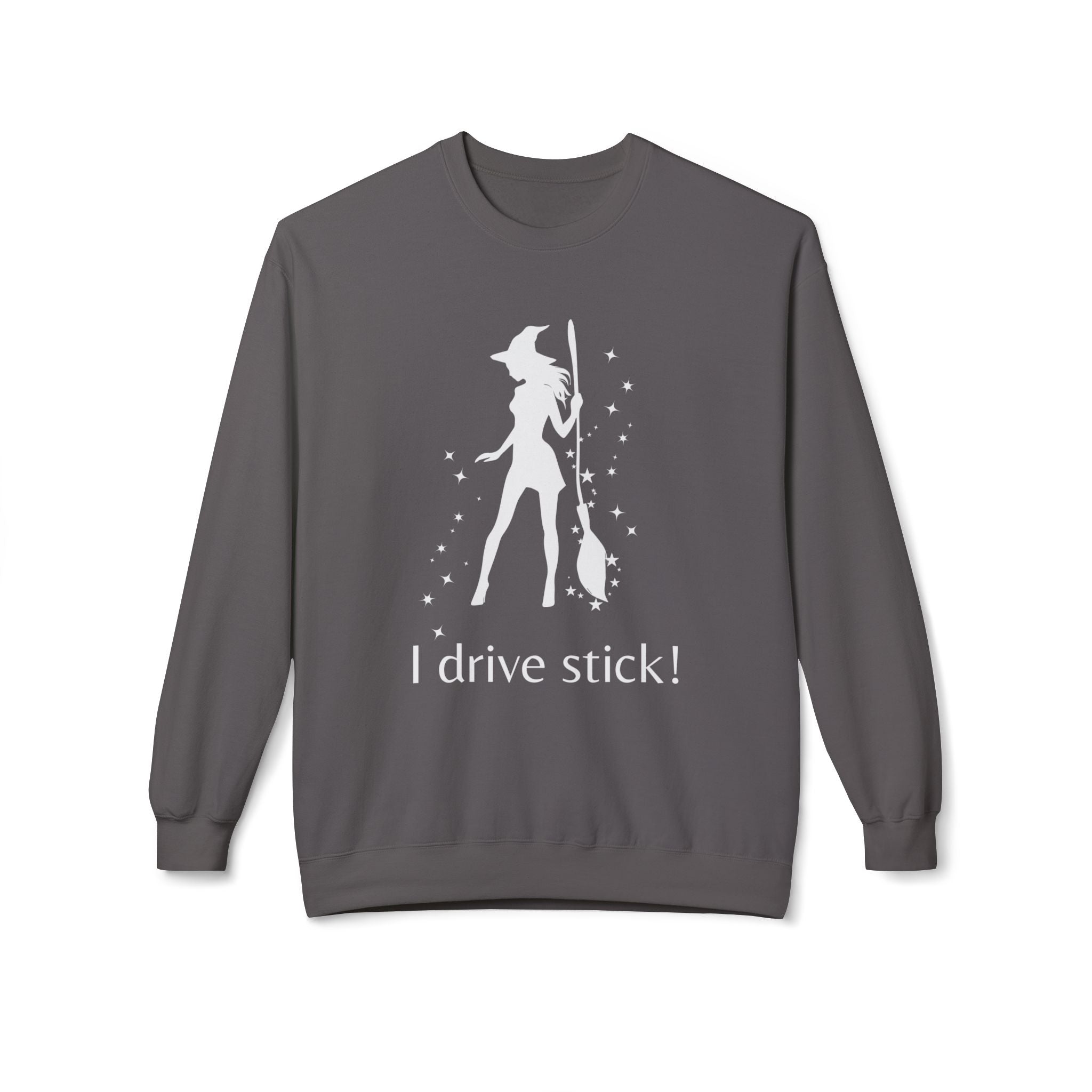 Funny Witch Sweatshirt, I Drive Stick Fleece Crewneck, Unisex Autumn Apparel, Halloween Gift, Cozy Witchy Wear