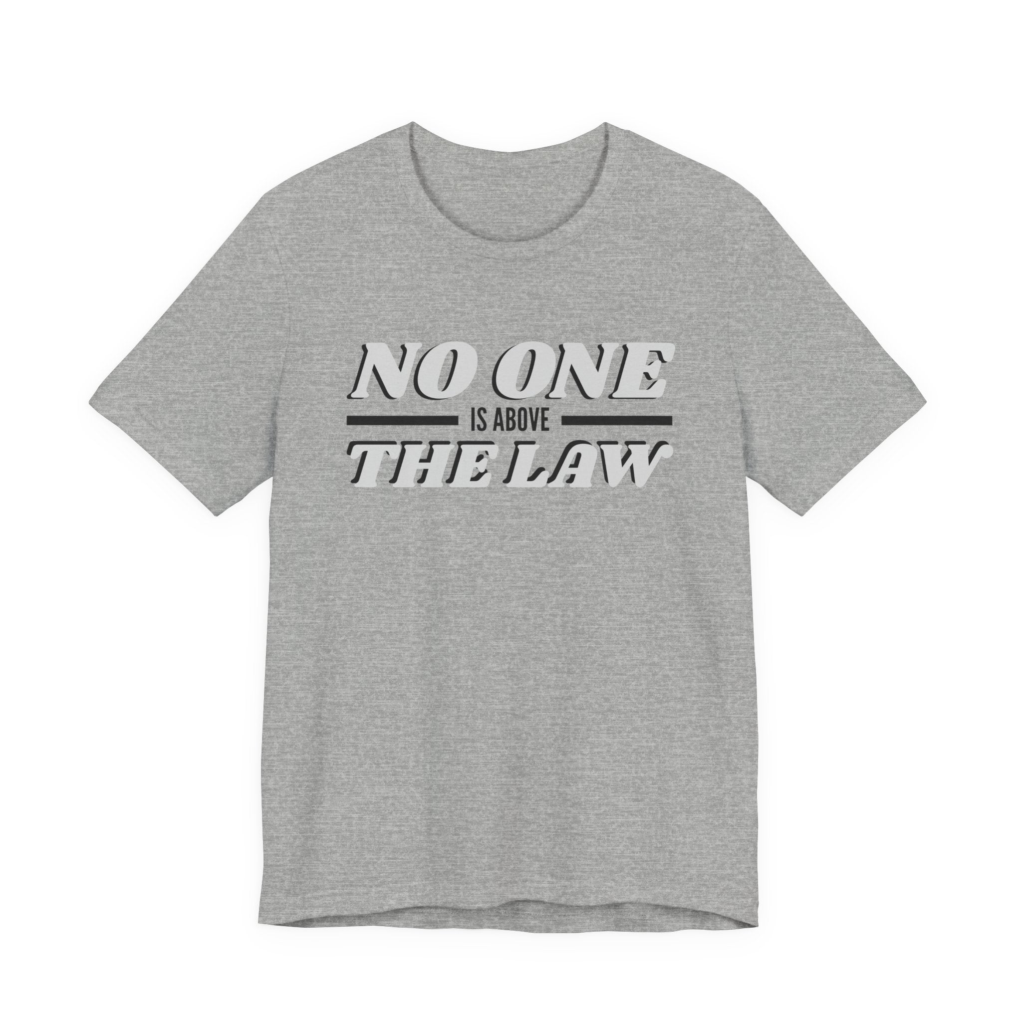 No One Is Above The Law T‑Shirt — Political Statement Tee