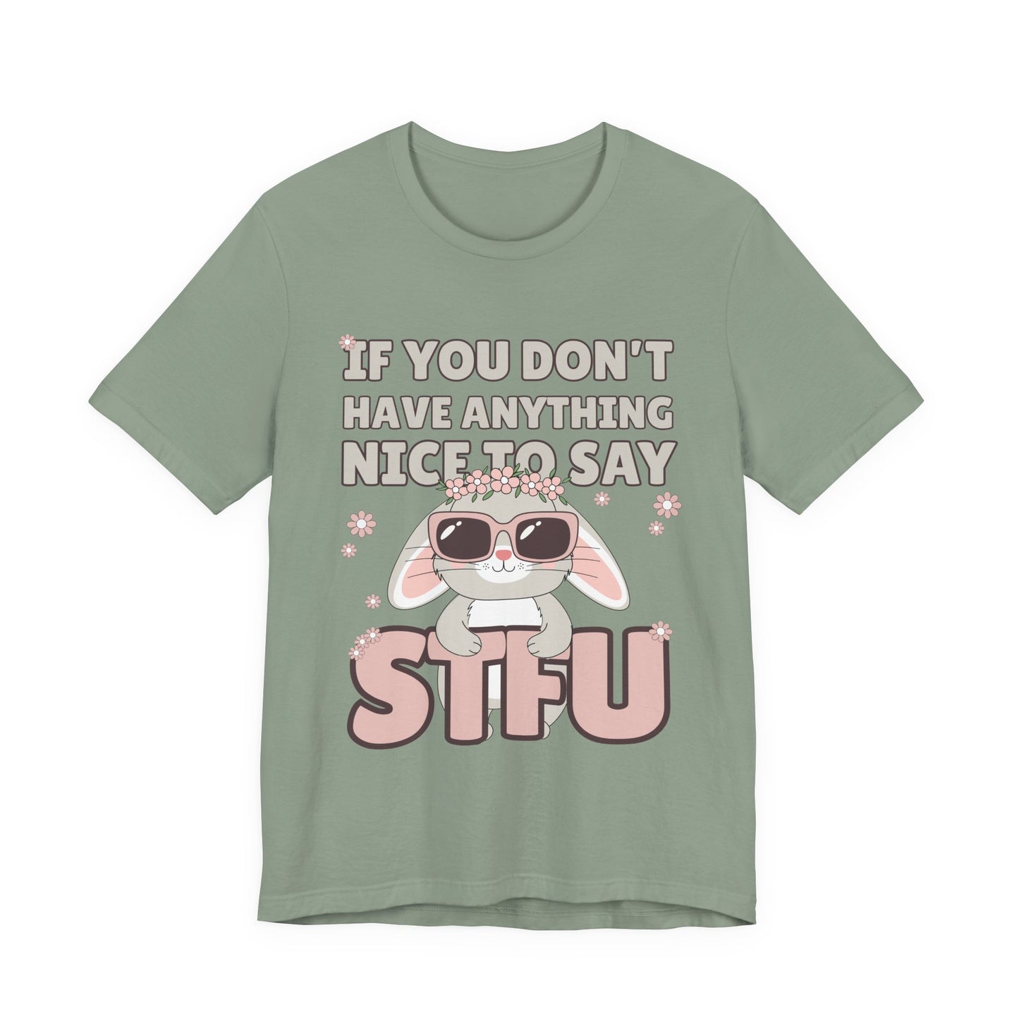 "If You Don't Have Anything Nice to Say STFU" Tee