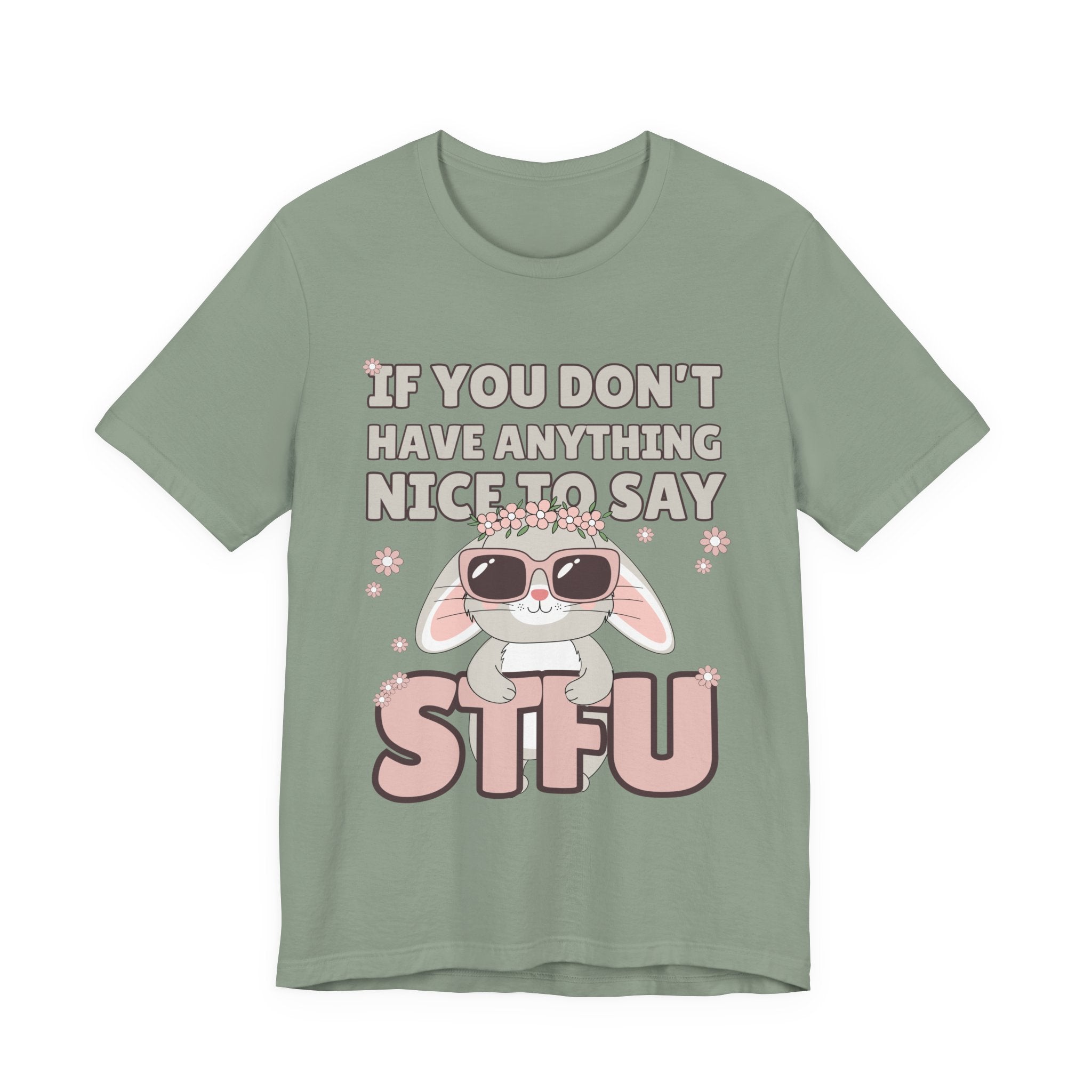 "If You Don't Have Anything Nice to Say STFU" Tee