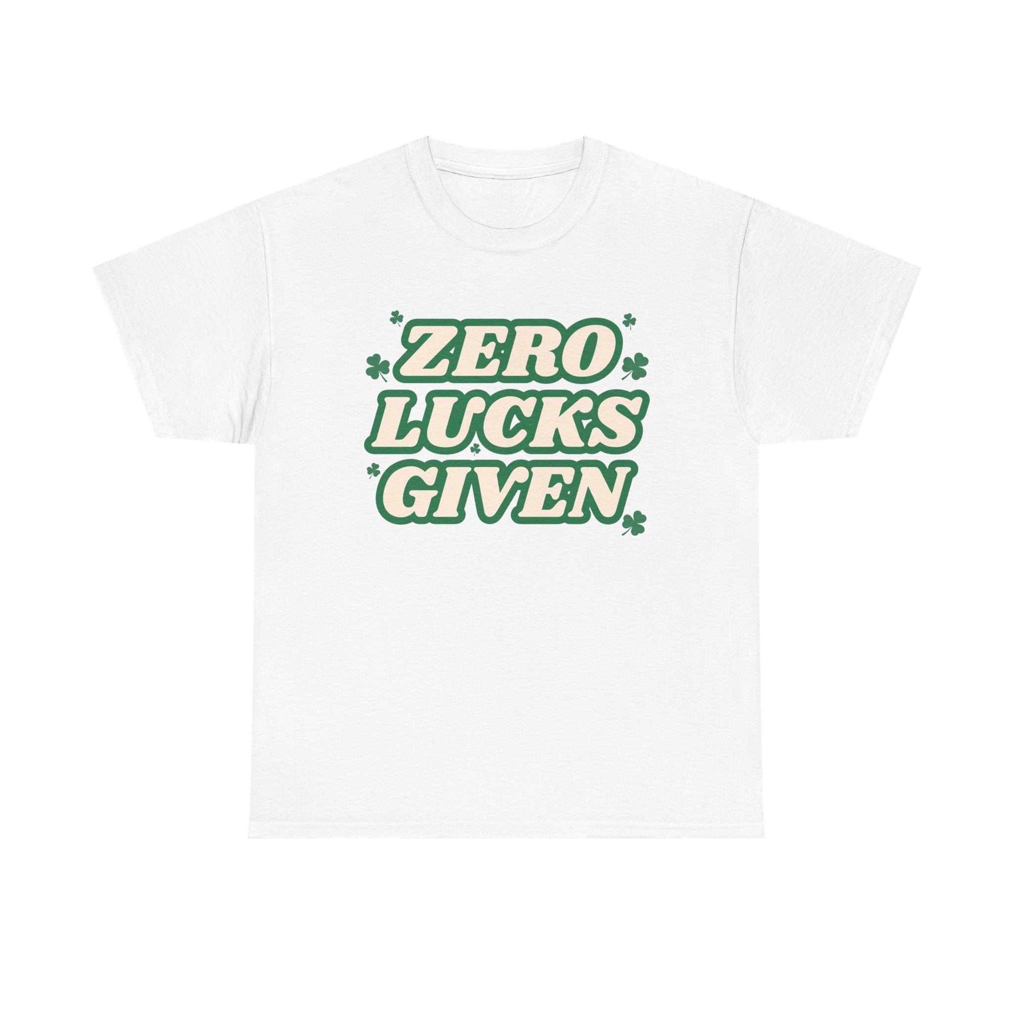 Zero Lucks Given T-Shirt — Funny St. Patrick’s Day Tee