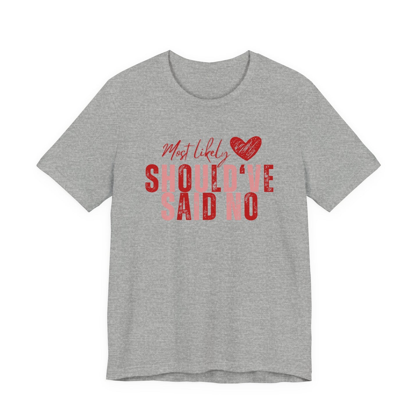 Should've Said No Tee — Most Likely Heart Graphic T-Shirt