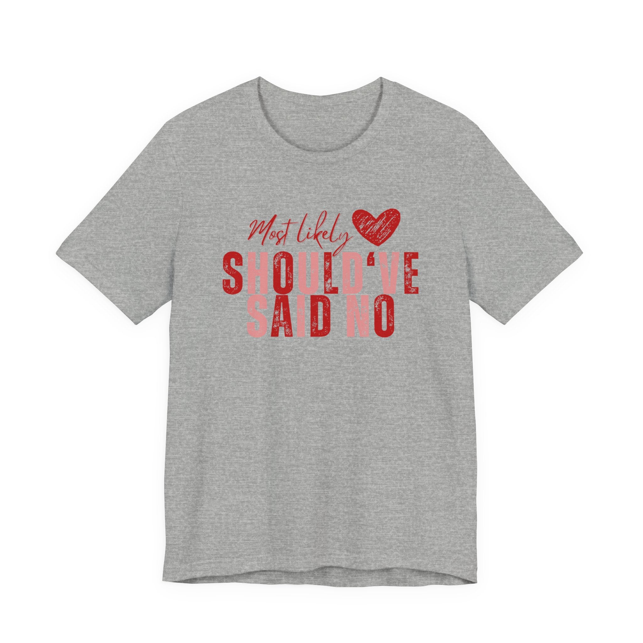Should've Said No Tee — Most Likely Heart Graphic T-Shirt