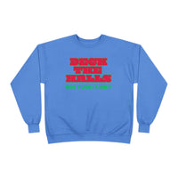 Crewneck Sweatshirt — "Deck the Halls, Not Your Family" Holiday Sweatshirt