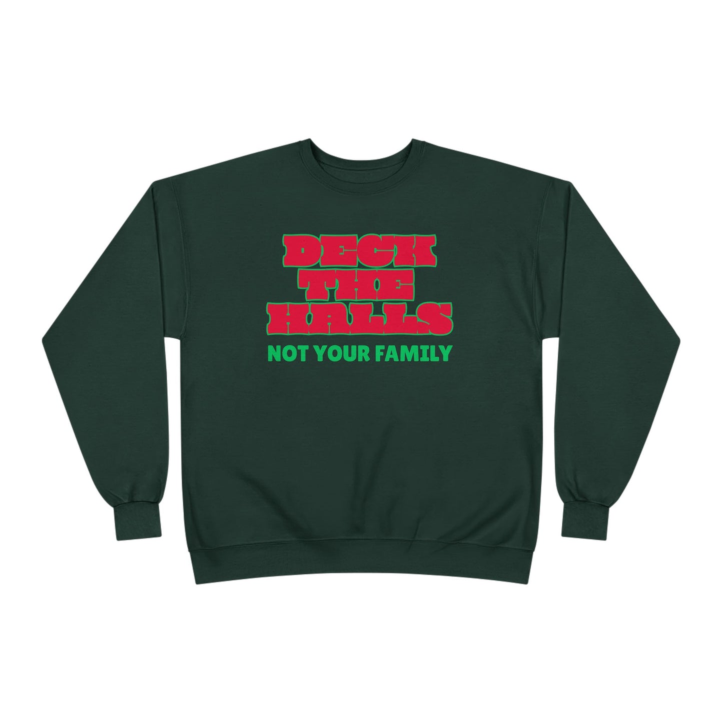 Crewneck Sweatshirt — "Deck the Halls, Not Your Family" Holiday Sweatshirt