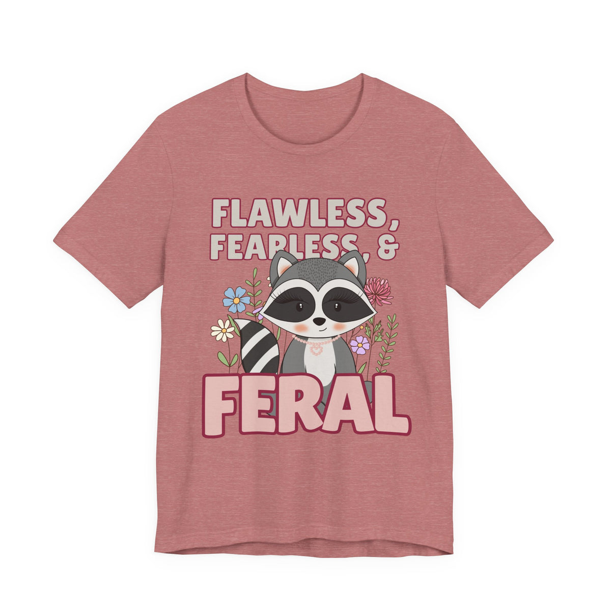 Flawless Fearless & Feral Raccoon T-Shirt