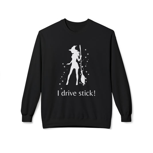 Funny Witch Sweatshirt, I Drive Stick Fleece Crewneck, Unisex Autumn Apparel, Halloween Gift, Cozy Witchy Wear