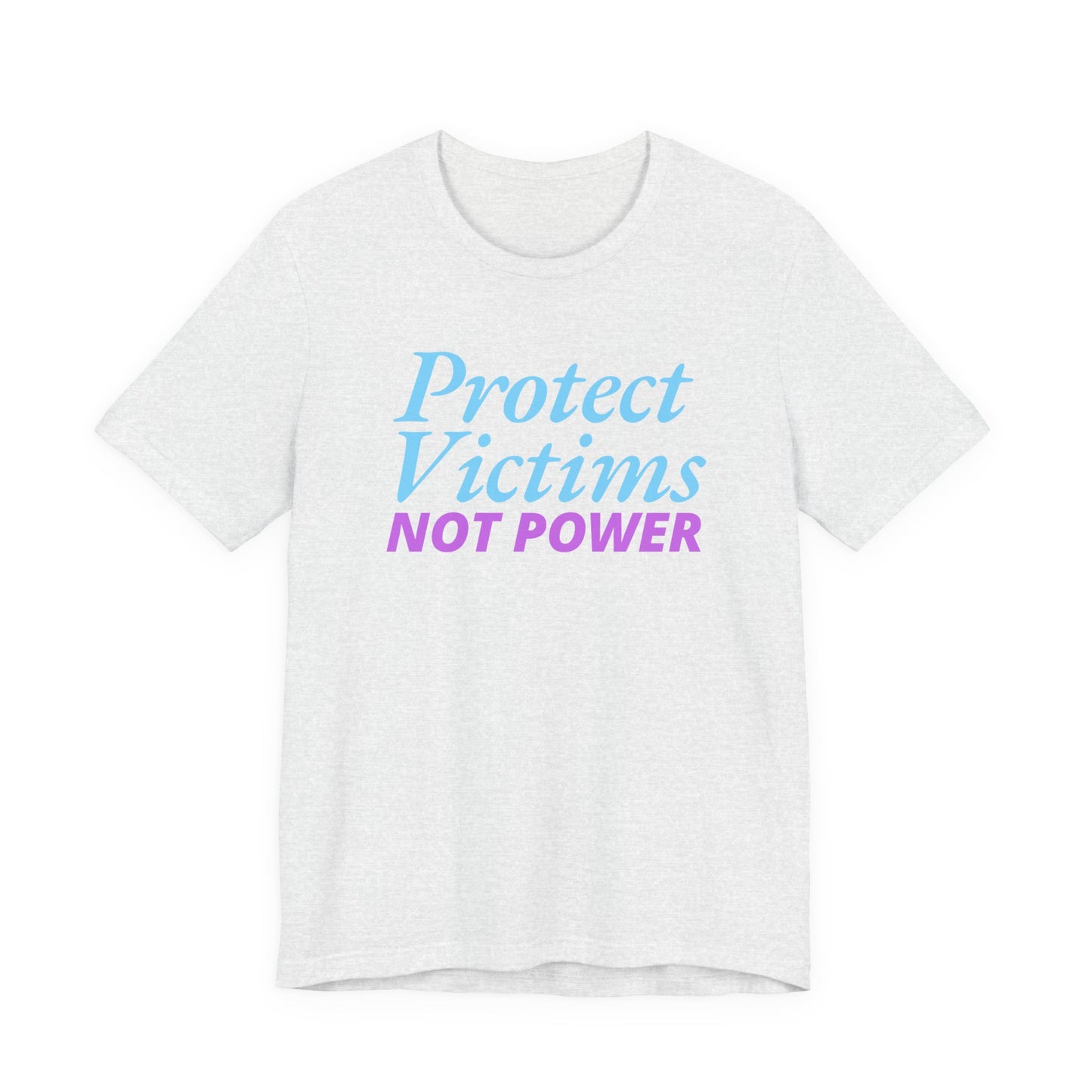 Protect Victims Not Power Tee — Social Justice Statement T-Shirt