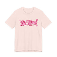 Be Kind of a Bitch T-Shirt