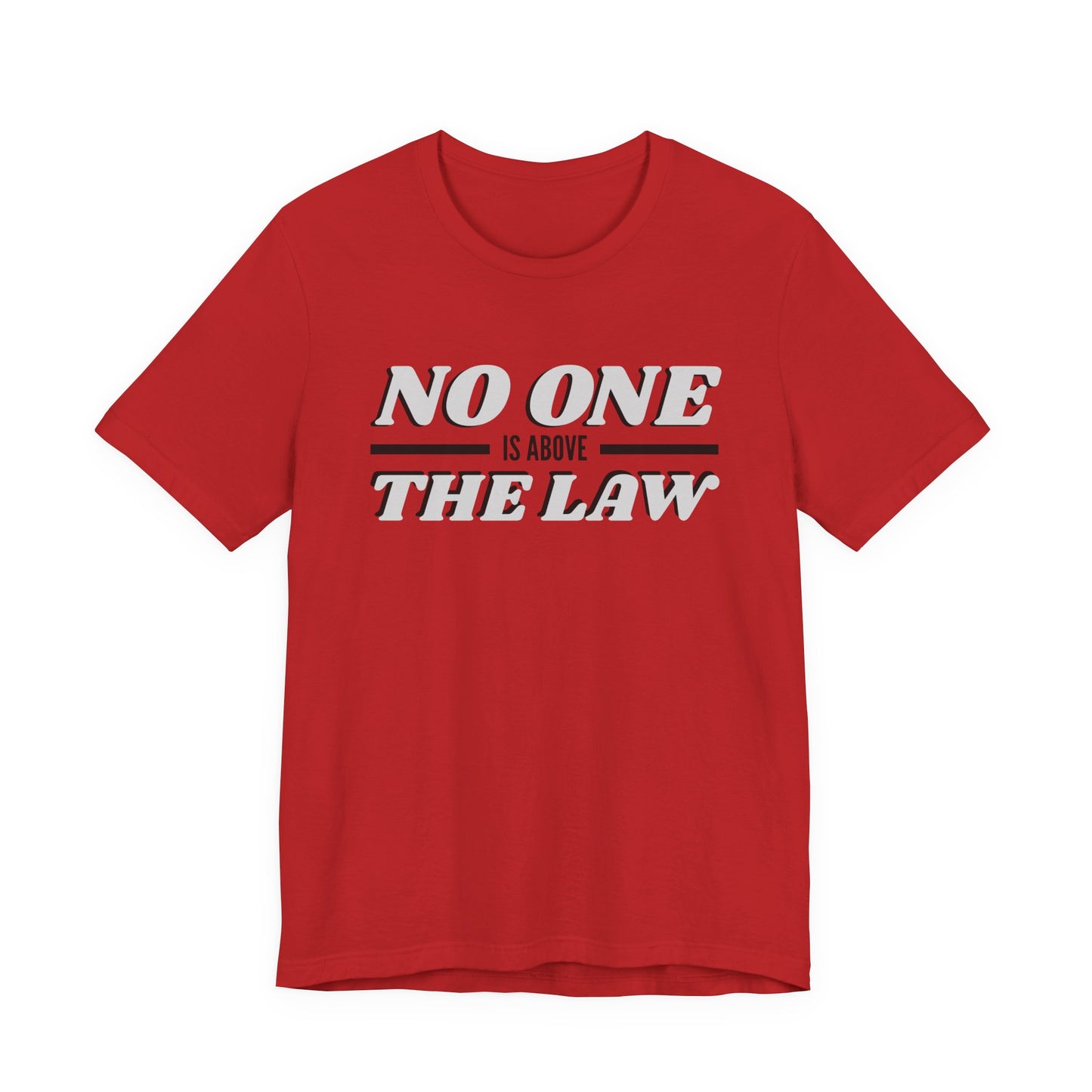 No One Is Above The Law T‑Shirt — Political Statement Tee