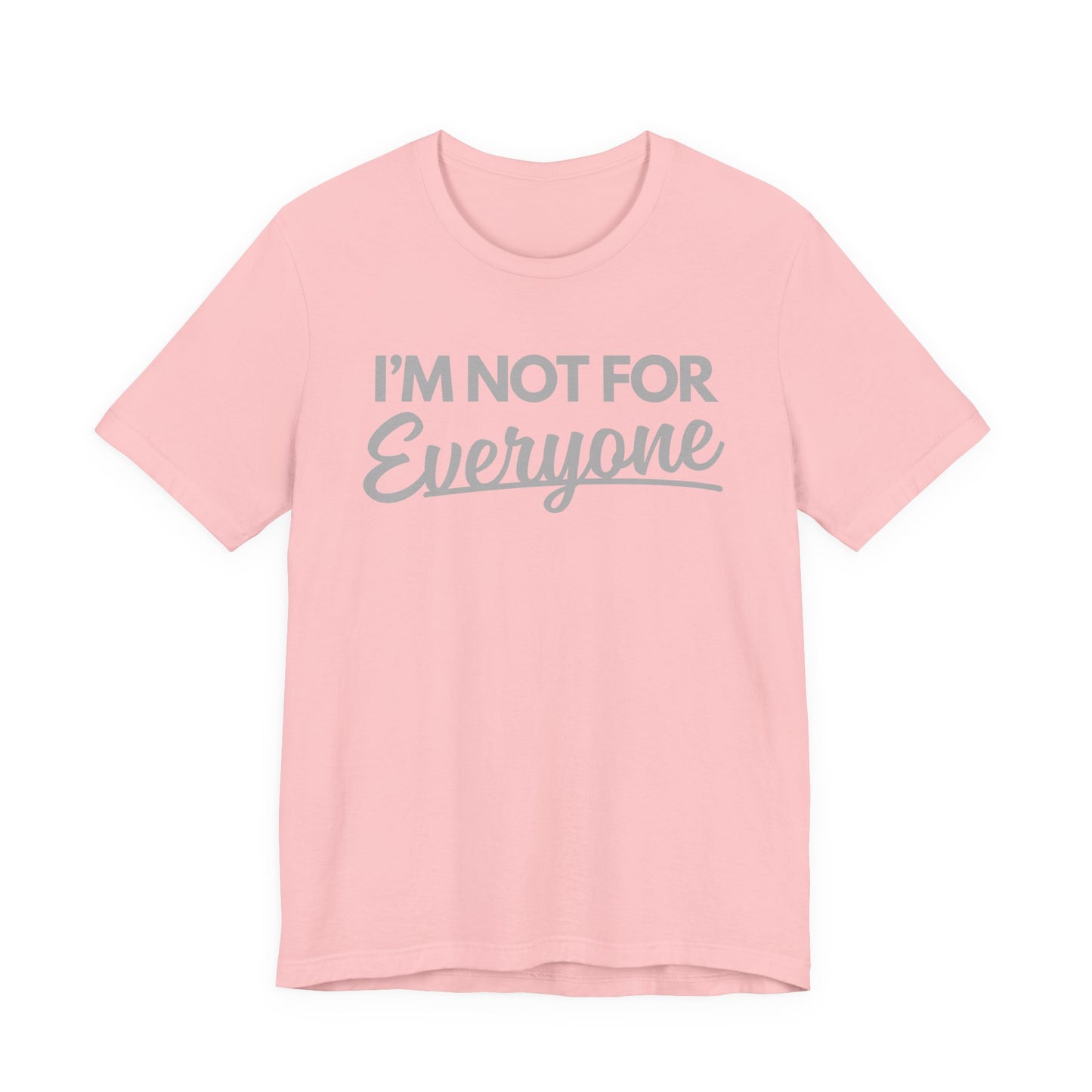 “I’m Not For Everyone” Graphic Tee