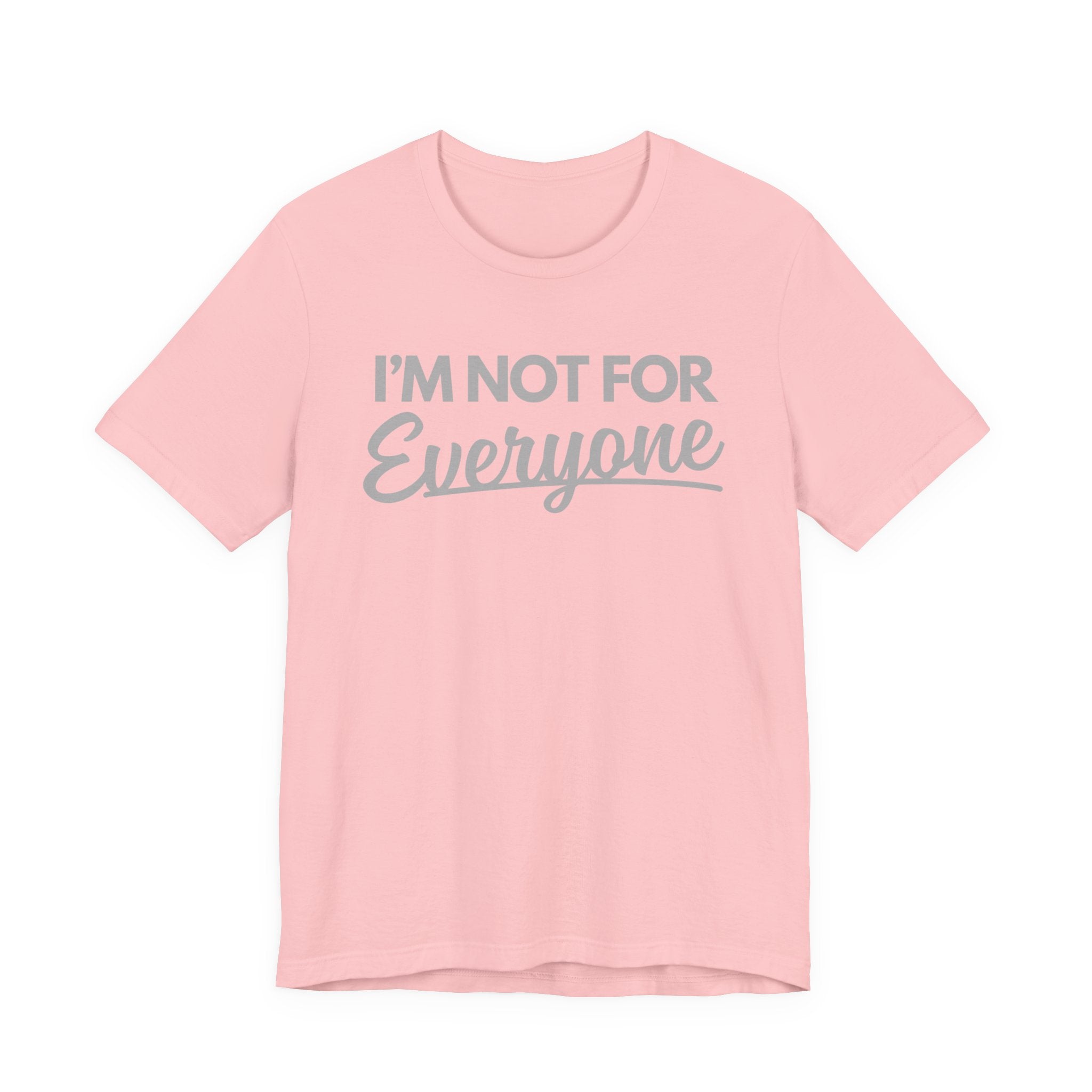 “I’m Not For Everyone” Graphic Tee