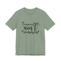 Common Sense Ain't So Common T-Shirt