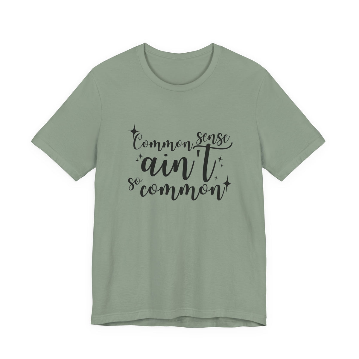 Common Sense Ain't So Common T-Shirt
