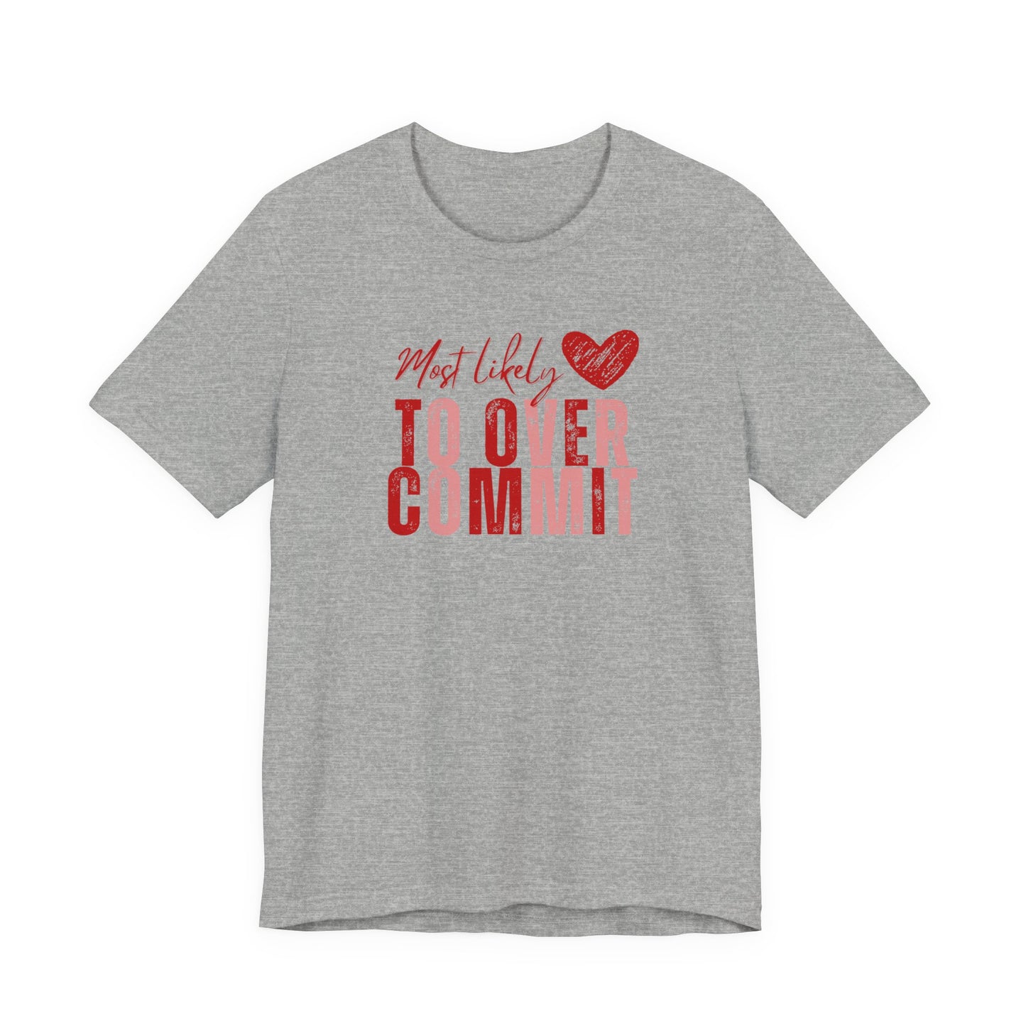 T‑Shirt — "Most Likely to Overcommit" Heart Graphic Tee