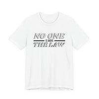 No One Is Above The Law T‑Shirt — Political Statement Tee