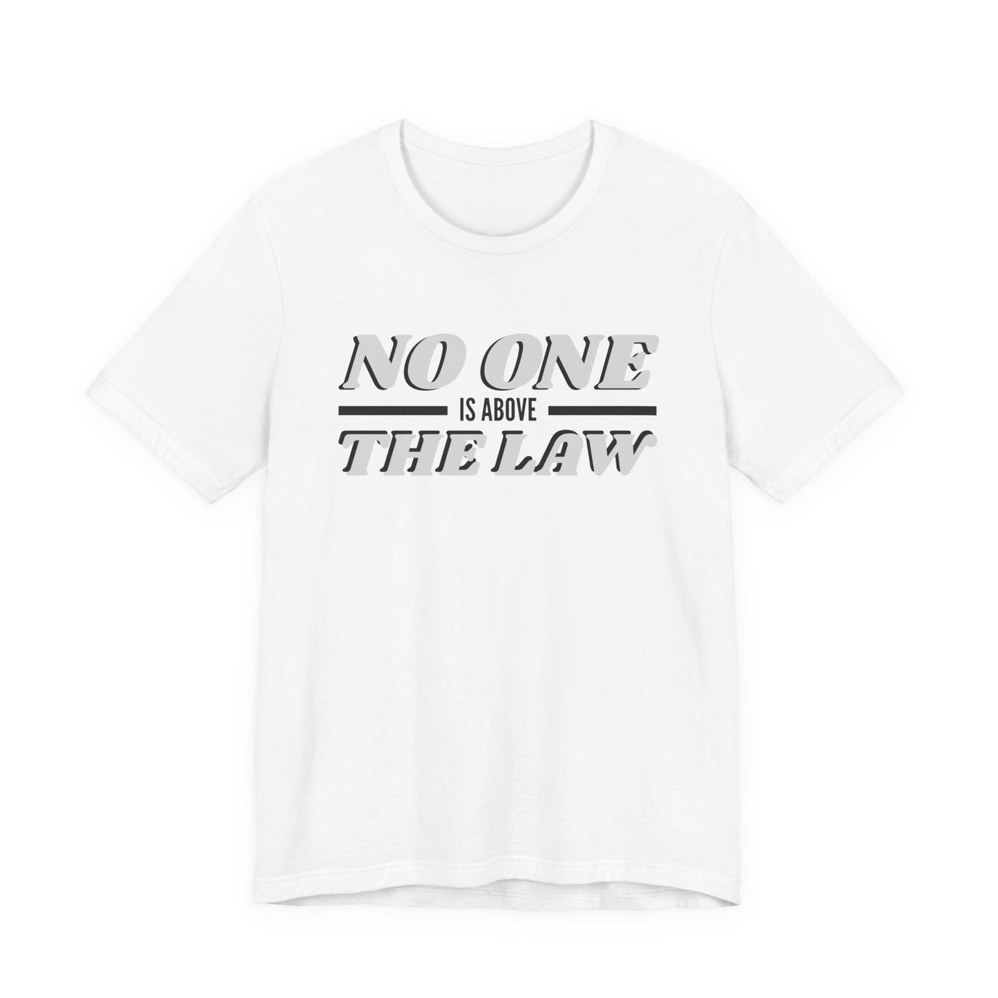 No One Is Above The Law T‑Shirt — Political Statement Tee