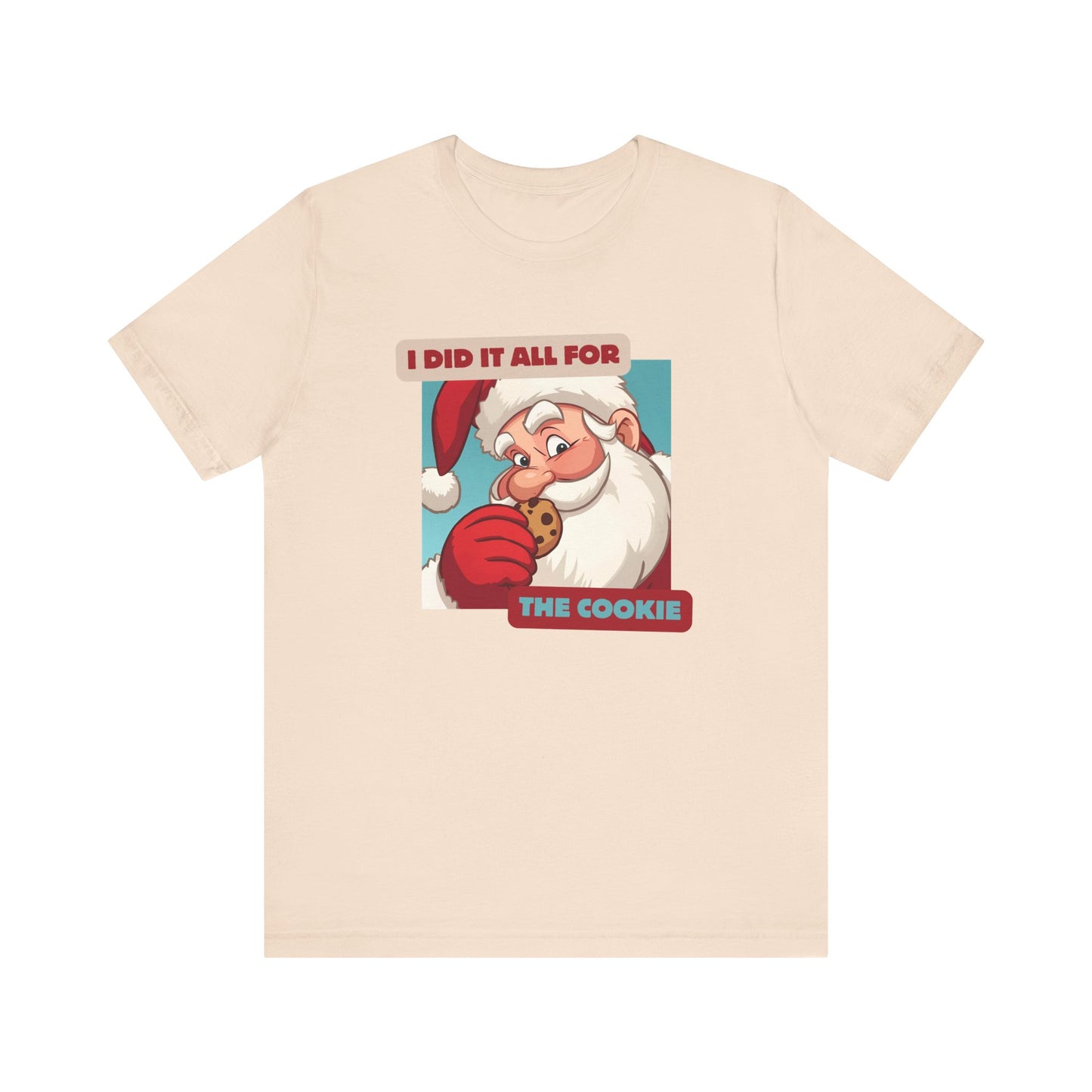 I Did It All for the Cookie Tee - Unisex Jersey Short Sleeve Christmas Shirt