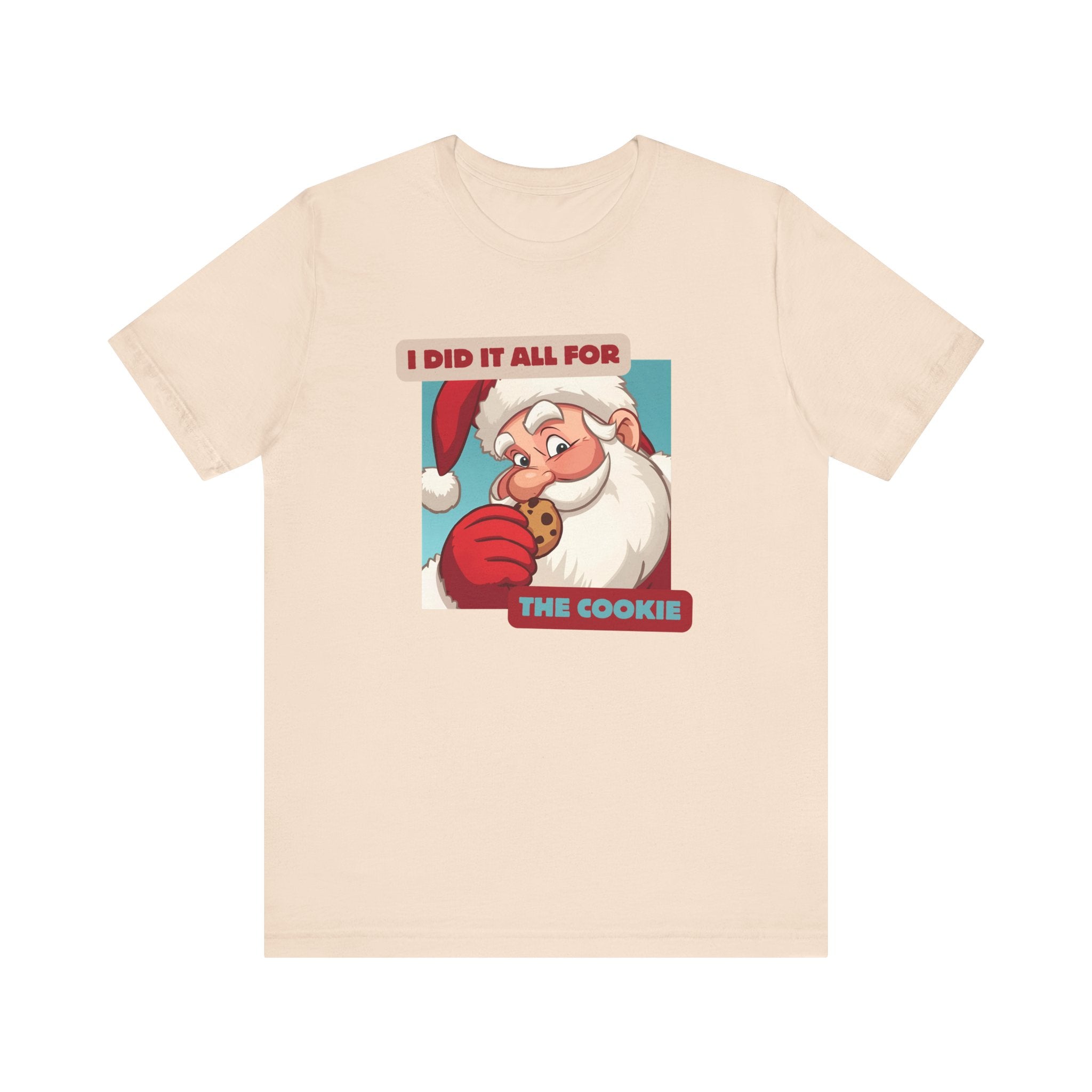 I Did It All for the Cookie Tee - Unisex Jersey Short Sleeve Christmas Shirt