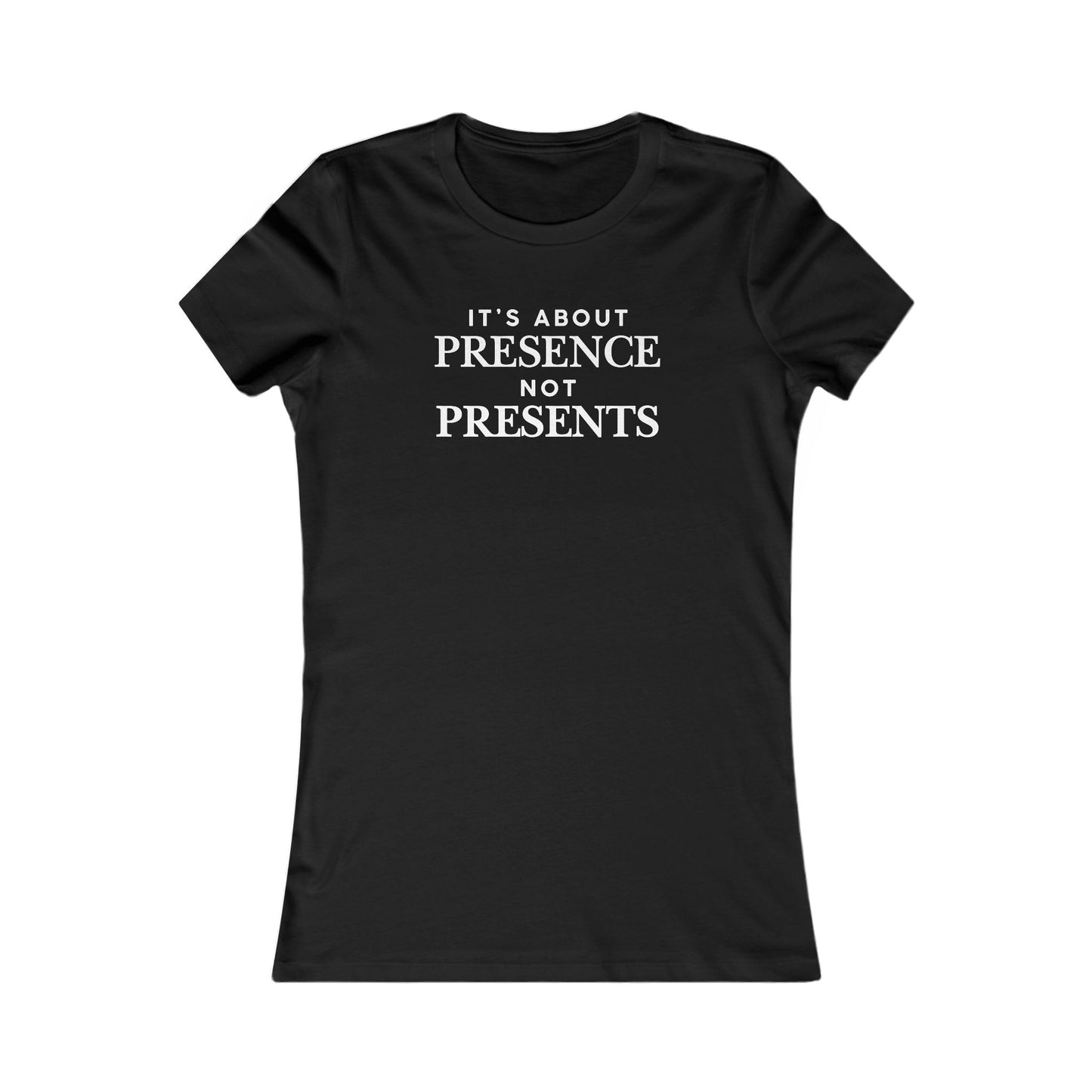 T-Shirt — "It's About Presence Not Presents" Women's Graphic Tee, Minimalist Holiday Family Shirt