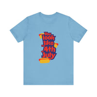 Patriotic Graphic Tee - You Look Like the 4th of July - Unisex Jersey Short Sleeve T-Shirt for Celebrations, Independence Day, Gifts, [...]