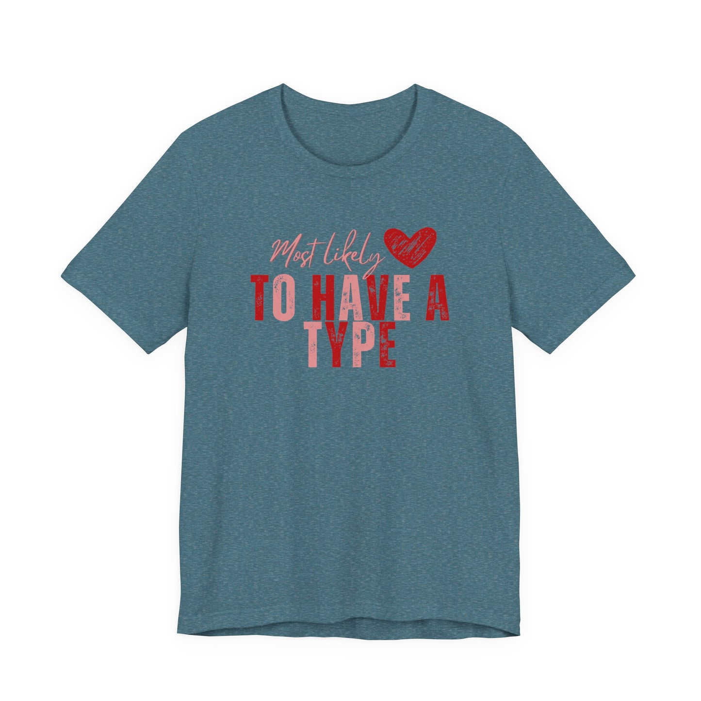 Galentine's 'She’s Most Likely To Have A Type' Tee