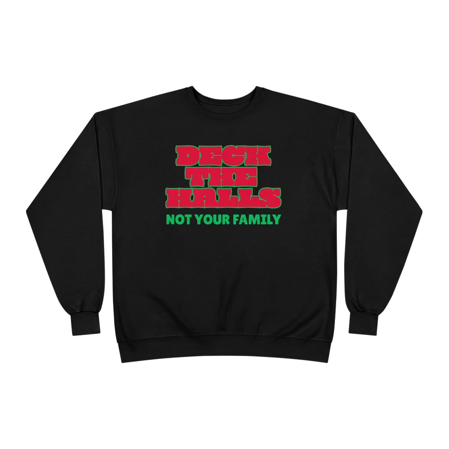 Crewneck Sweatshirt — "Deck the Halls, Not Your Family" Holiday Sweatshirt
