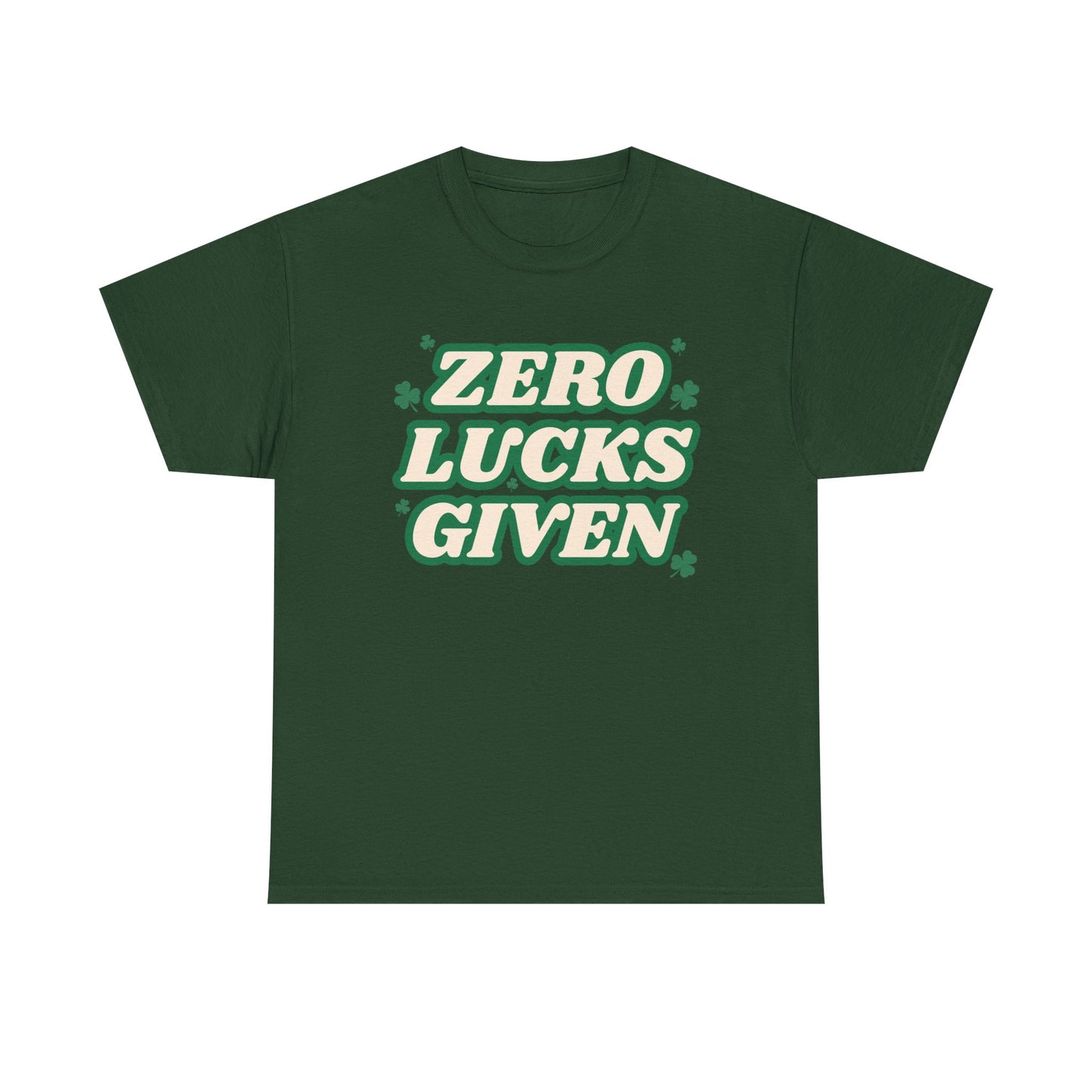 Zero Lucks Given T-Shirt — Funny St. Patrick’s Day Tee