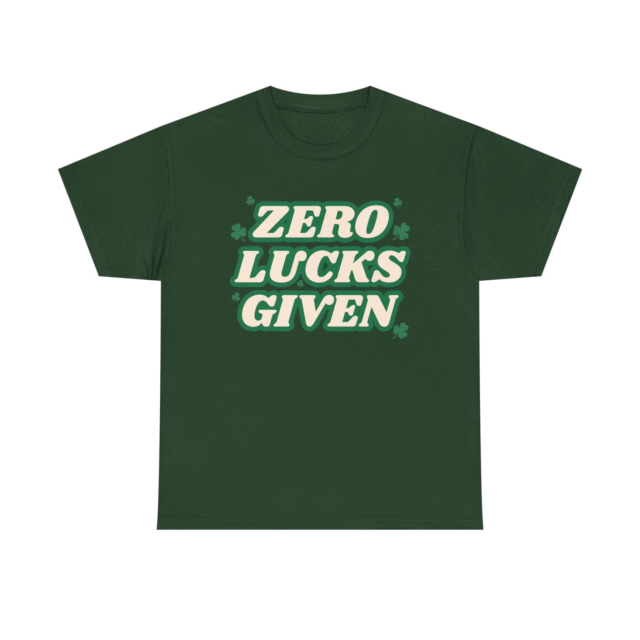 Zero Lucks Given T-Shirt — Funny St. Patrick’s Day Tee